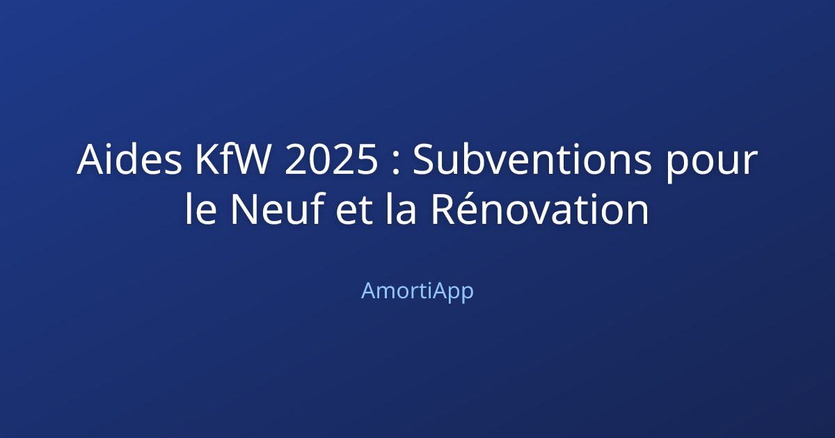 Aides KfW 2025 : Subventions pour le Neuf et la Rénovation