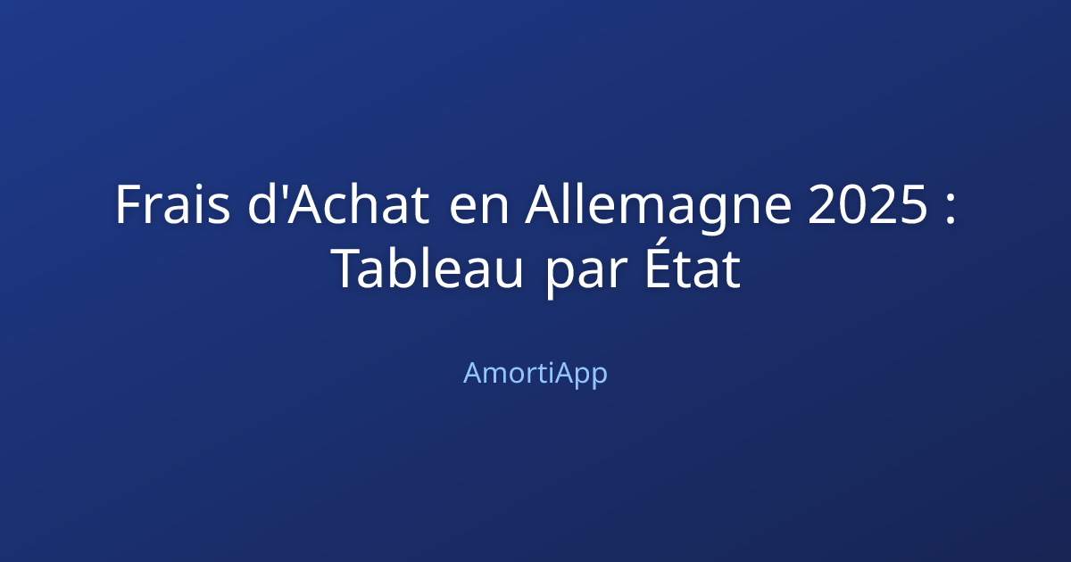 Frais d'Achat en Allemagne 2025 : Tableau par État
