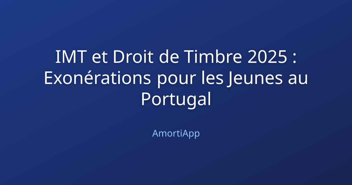 IMT et Droit de Timbre 2025 : Exonérations pour les Jeunes au Portugal