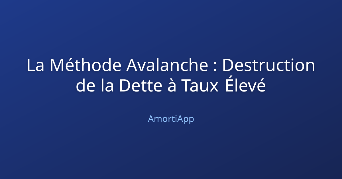 La Méthode Avalanche : Destruction de la Dette à Taux Élevé
