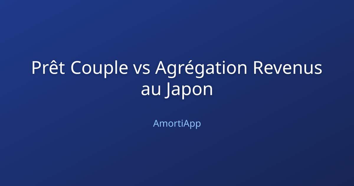 Prêt Couple vs Agrégation Revenus au Japon