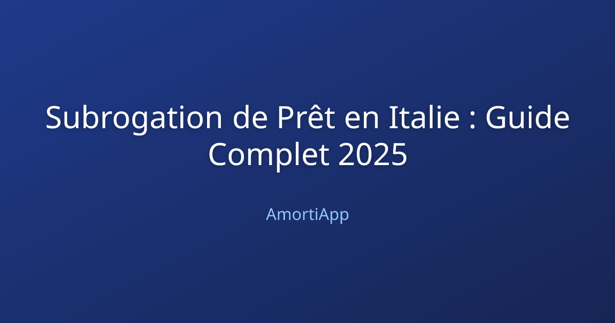 Subrogation de Prêt en Italie : Guide Complet 2025
